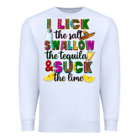 White i lick the salt swallow the tequila and suck the l Premium Sweatshirt - RanaPortraitStore