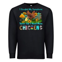 Black i googled my symptoms turns out i need more chicke Premium Sweatshirt - RanaPortraitStore
