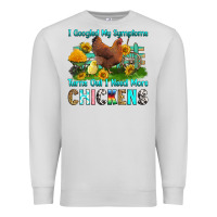 Dove Grey i googled my symptoms turns out i need more chicke Premium Sweatshirt - RanaPortraitStore