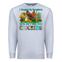 Heather Grey i googled my symptoms turns out i need more chicke Premium Sweatshirt - RanaPortraitStore