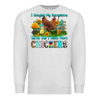 Oatmeal Heather i googled my symptoms turns out i need more chicke Premium Sweatshirt - RanaPortraitStore