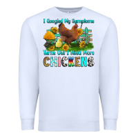 White i googled my symptoms turns out i need more chicke Premium Sweatshirt - RanaPortraitStore