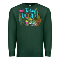 Sports Green not today succa Premium Sweatshirt - RanaPortraitStore