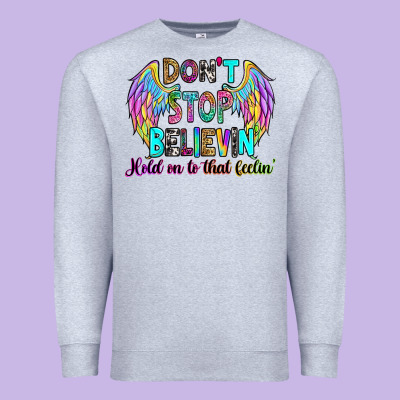 Premium Sweatshirt don't stop believin' hold on to that feelin'