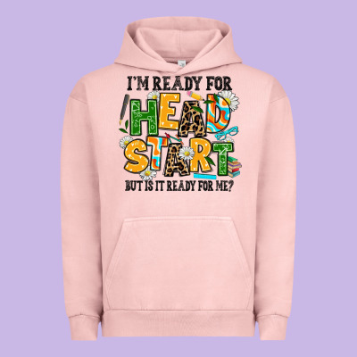 I Am Ready For Head Start But Is It Ready For Me Urban Hoodie Designed By Adodesignshop
