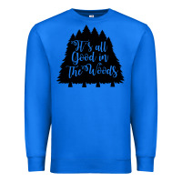 True Royal its all good in the woods Premium Sweatshirt - Unal Design