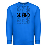 True Royal be kind Premium Sweatshirt - Unal Design