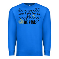 True Royal be kind Premium Sweatshirt - Unal Design