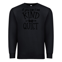 Black kind be quiet Premium Sweatshirt - Unal Design