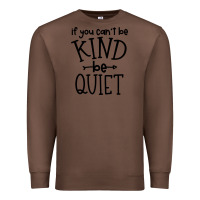 Chestnut kind be quiet Premium Sweatshirt - Unal Design
