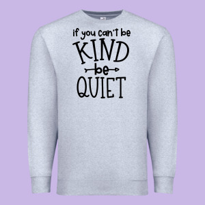 Kind Be Quiet Premium Sweatshirt Designed By Unal Design