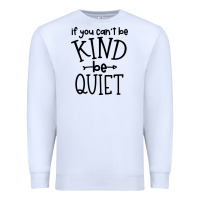 White kind be quiet Premium Sweatshirt - Unal Design