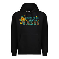 Black let me tell you about my jesus Premium Hoodie - HRA Design Shop