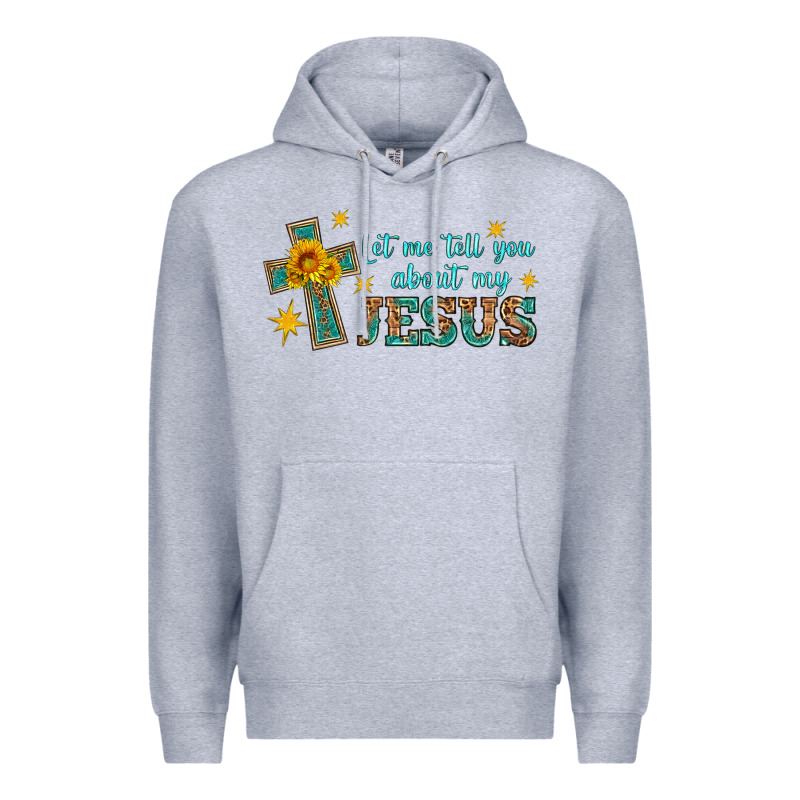 Let Me Tell You About My Jesus Premium Hoodie by HRA Design Shop | Teevron