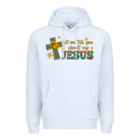 White let me tell you about my jesus Premium Hoodie - HRA Design Shop