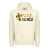 Sandshell let me tell you about my jesus Premium Hoodie - HRA Design Shop