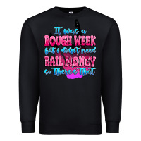 Black it was rough week but i didn't need bail money so Premium Sweatshirt - MaliasSmallBusiness