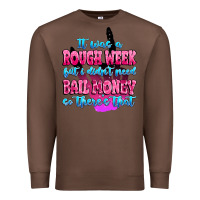 Chestnut it was rough week but i didn't need bail money so Premium Sweatshirt - MaliasSmallBusiness