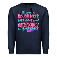 Navy it was rough week but i didn't need bail money so Premium Sweatshirt - MaliasSmallBusiness