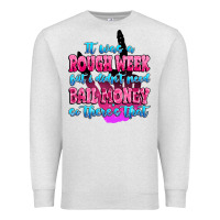 Oatmeal Heather it was rough week but i didn't need bail money so Premium Sweatshirt - MaliasSmallBusiness