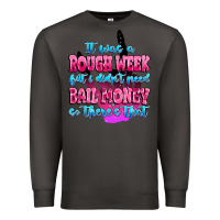 Smoke it was rough week but i didn't need bail money so Premium Sweatshirt - MaliasSmallBusiness
