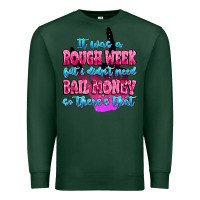 Sports Green it was rough week but i didn't need bail money so Premium Sweatshirt - MaliasSmallBusiness
