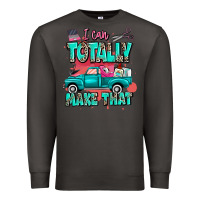 Smoke I can totally make that with truck Premium Sweatshirt - MaliasSmallBusiness