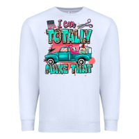 I Can Totally Make That With Truck Premium Sweatshirt | Teevron