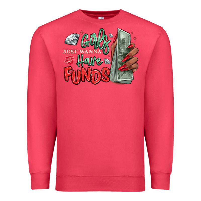 Girls Just Wanna Have Funds Premium Sweatshirt by MaliasSmallBusiness | Teevron