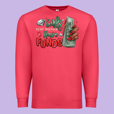Premium Sweatshirt girls just wanna have funds