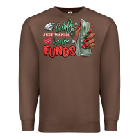 Chestnut girls just wanna have funds Premium Sweatshirt - MaliasSmallBusiness