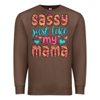 Chestnut sassy just like my mama Premium Sweatshirt - MaliasSmallBusiness