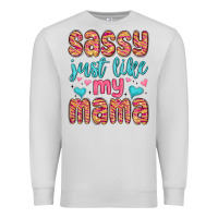 Dove Grey sassy just like my mama Premium Sweatshirt - MaliasSmallBusiness