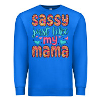 True Royal sassy just like my mama Premium Sweatshirt - MaliasSmallBusiness