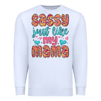White sassy just like my mama Premium Sweatshirt - MaliasSmallBusiness