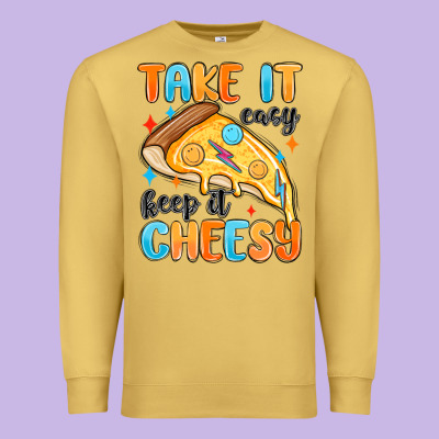 Premium Sweatshirt take it easy keep it cheesy