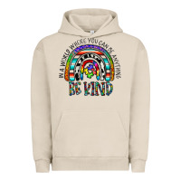 In A World Where You Can Be Anything Be Kind Urban Hoodie | Teevron