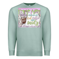 Seafoam fueled by iced coffee and anxiety Premium Sweatshirt - MaliasSmallBusiness