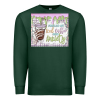 Sports Green fueled by iced coffee and anxiety Premium Sweatshirt - MaliasSmallBusiness