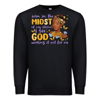 Black even in the midst of my storm i see god working it Premium Sweatshirt - MaliasSmallBusiness