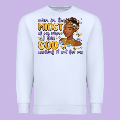 Premium Sweatshirt even in the midst of my storm i see god working it