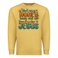 Antique Gold don't worry honey 'round here we Premium Sweatshirt - MaliasSmallBusiness