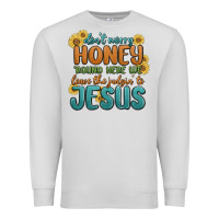 Dove Grey don't worry honey 'round here we Premium Sweatshirt - MaliasSmallBusiness