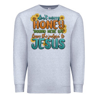 Heather Grey don't worry honey 'round here we Premium Sweatshirt - MaliasSmallBusiness
