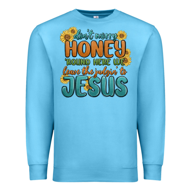 Don't Worry Honey 'round Here We Premium Sweatshirt by MaliasSmallBusiness | Teevron