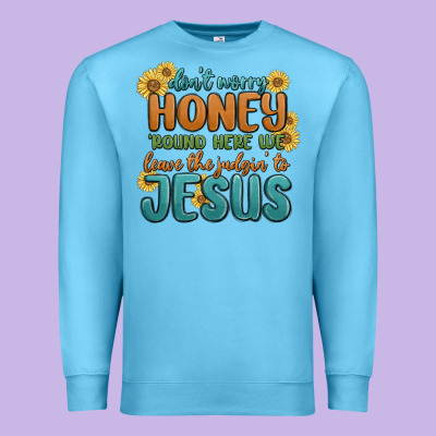 Premium Sweatshirt don't worry honey 'round here we