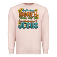Pale Pink don't worry honey 'round here we Premium Sweatshirt - MaliasSmallBusiness