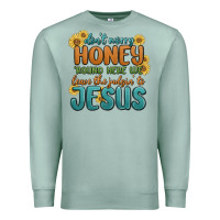 Seafoam don't worry honey 'round here we Premium Sweatshirt - MaliasSmallBusiness
