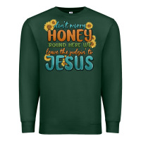 Sports Green don't worry honey 'round here we Premium Sweatshirt - MaliasSmallBusiness