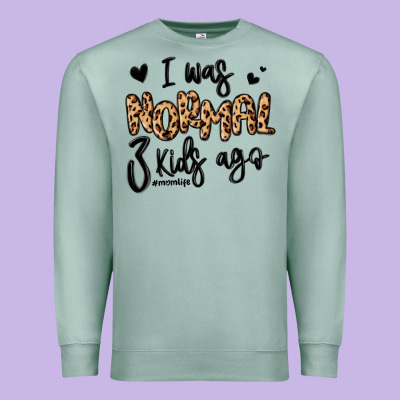Premium Sweatshirt i was normal three kids ago momlife